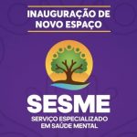 Juazeiro inaugurará novo espaço do Serviço Especializado em Saúde Mental